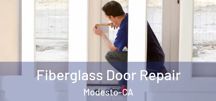  Fiberglass Door Repair Modesto-CA